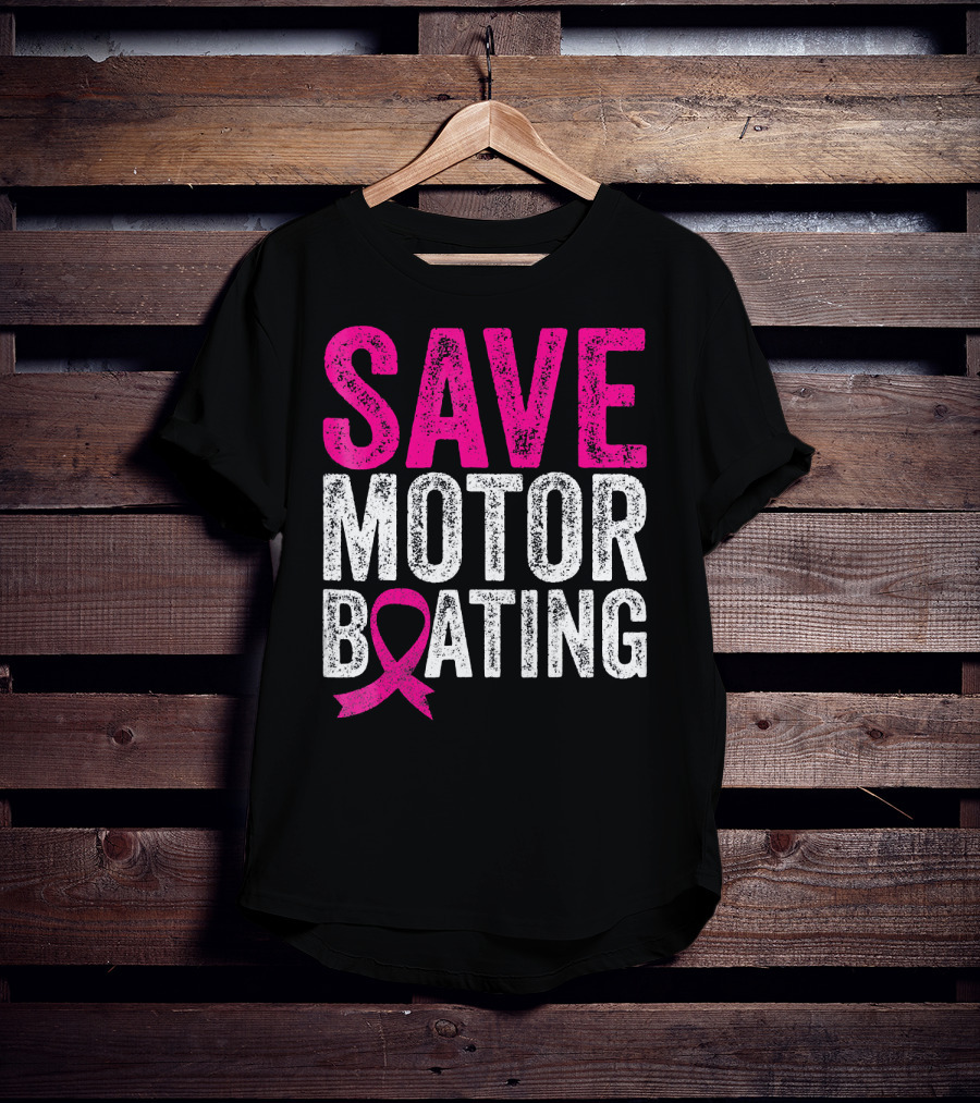 Save Motorboating Breast Cancer Awareness T-Shirt