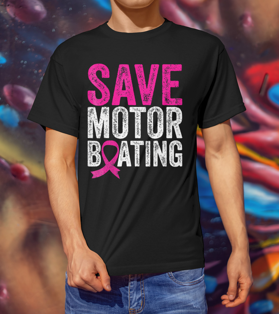Save Motorboating Breast Cancer Awareness T-Shirt