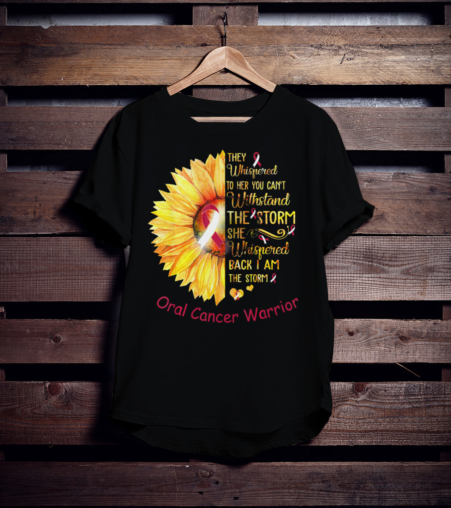 They Whispered To Her You Can't Withstand The Storm She Whispered Back I Am The Storm Oral Cancer Warrior T-Shirt