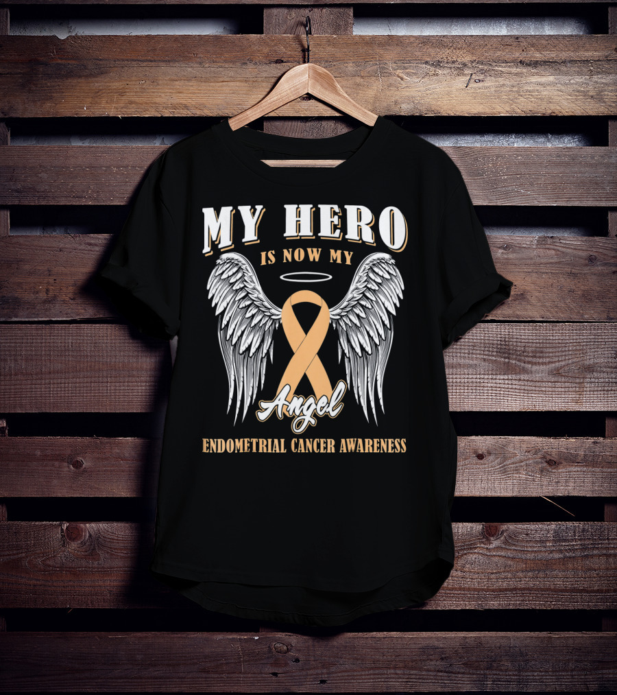 My Hero Is Now My Angel Endometrial Cancer Awareness T-Shirt