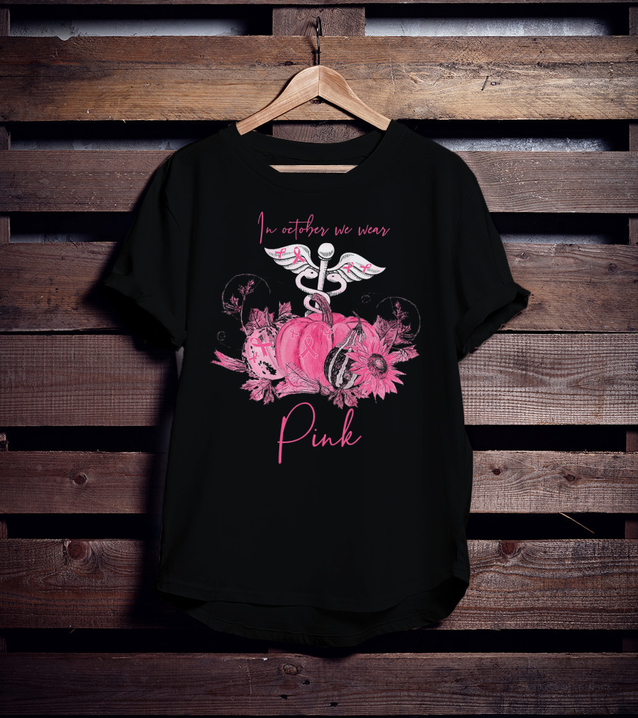 In October We Wear Pink Nurse Ribbon Breast Cancer Awareness T-Shirt