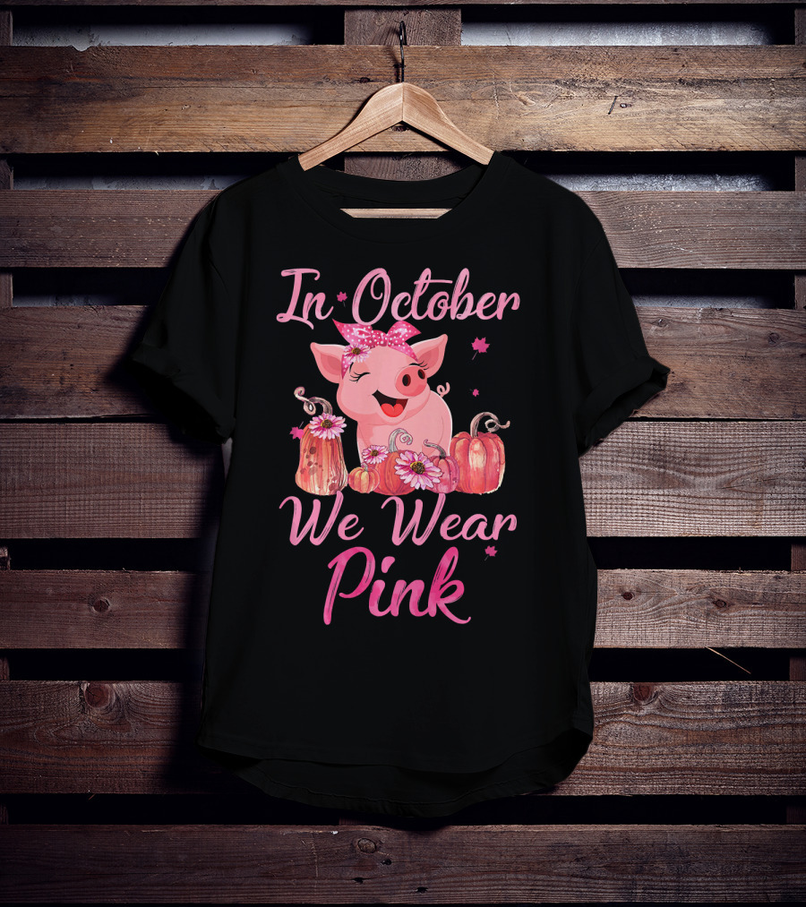 In October We Wear Pink Pig With Pumpkins Breast Cancer Awareness T-Shirt