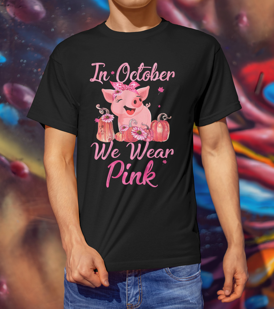 In October We Wear Pink Pig With Pumpkins Breast Cancer Awareness T-Shirt