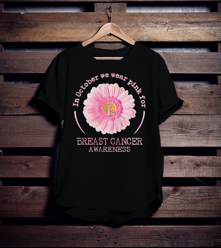 In October We Wear Pink For Breast Cancer Awareness T-Shirt