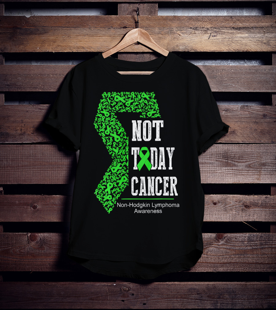 Not Today Cancer Non-Hodgkin Lymphoma Awareness T-Shirt
