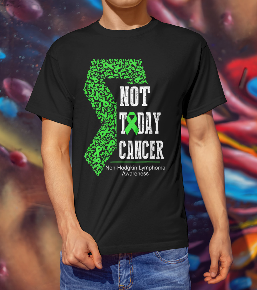 Not Today Cancer Non-Hodgkin Lymphoma Awareness T-Shirt