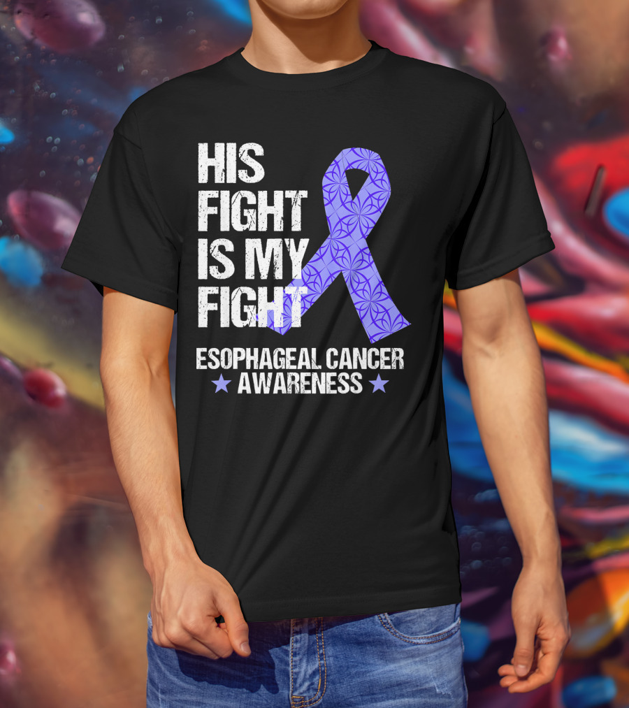 His Fight Is My Fight Esophageal Cancer Awareness T-Shirt