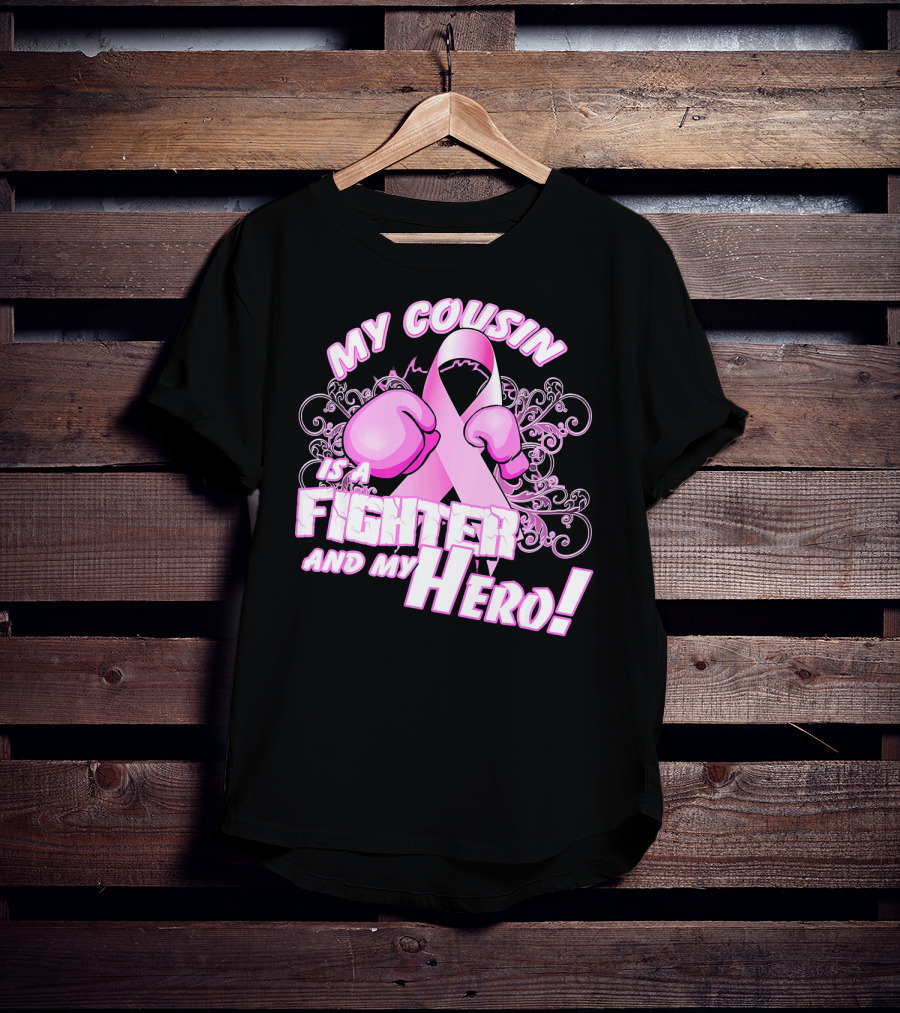 My Cousin Is A Fighter And My Hero Breast Cancer Awareness Pink Ribbon Gloves T-Shirt