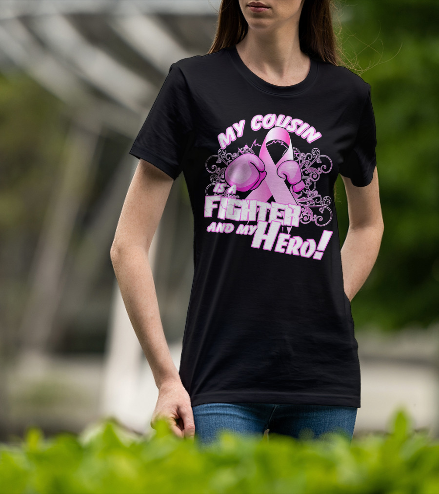 My Cousin Is A Fighter And My Hero Breast Cancer Awareness Pink Ribbon Gloves T-Shirt