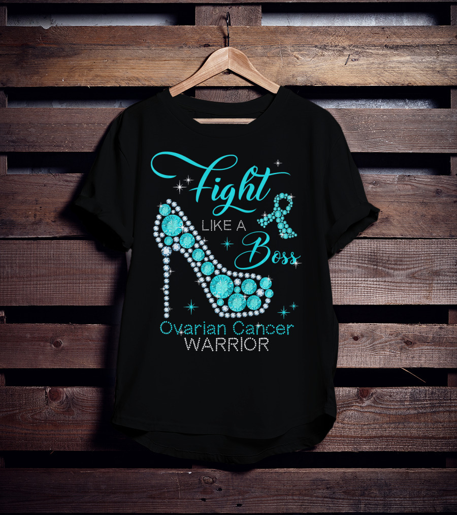 Fight Like A Boss Ovarian Cancer Warrior High Heels T-Shirt