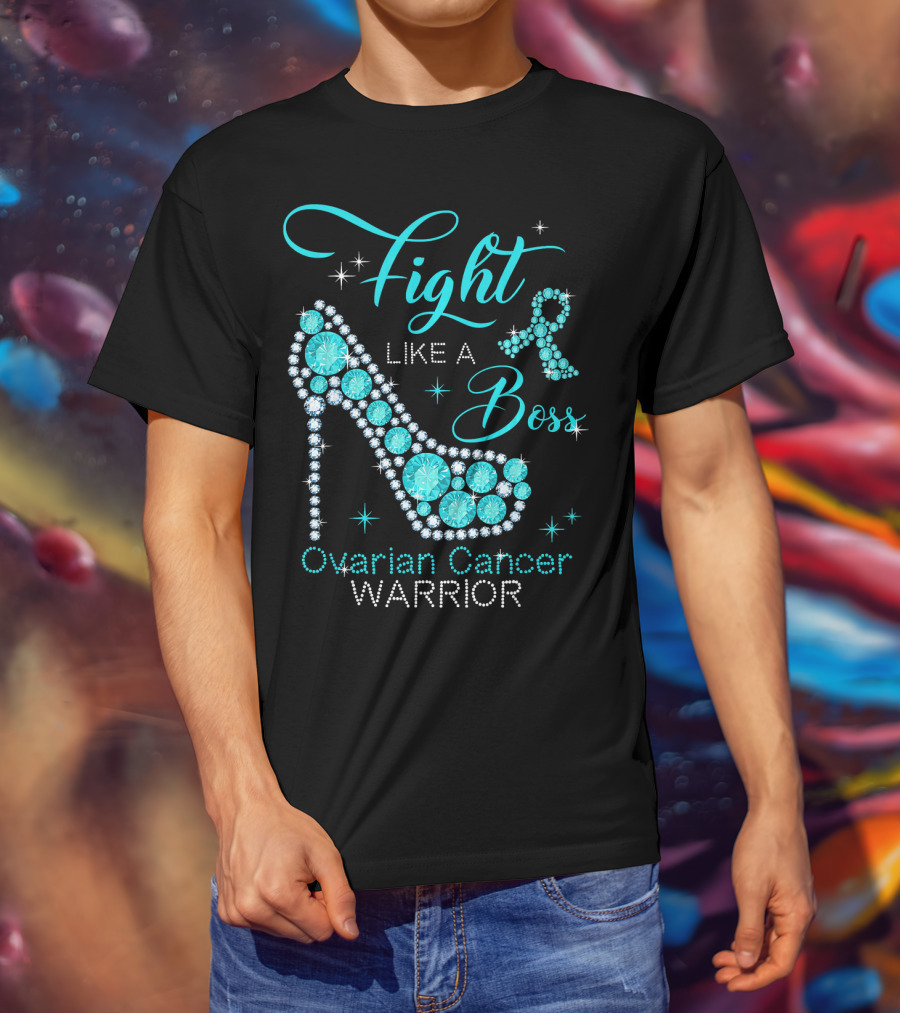 Fight Like A Boss Ovarian Cancer Warrior High Heels T-Shirt