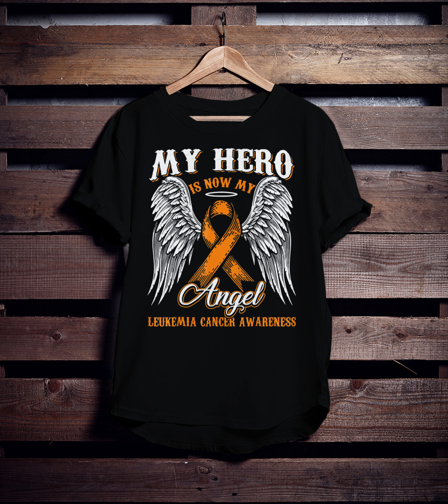 My Hero Is Now My Angel Leukemia Cancer Awareness T-Shirt