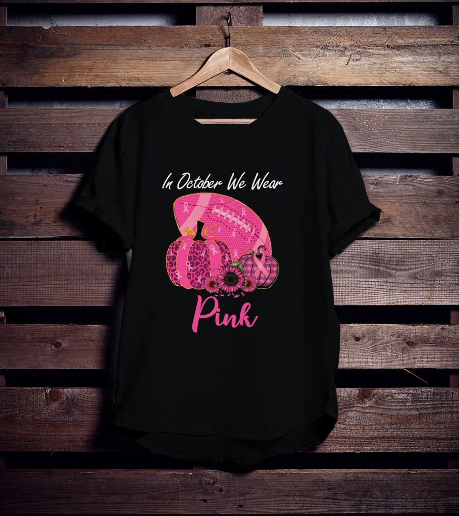 In October We Wear Pink Pumpkin And Football Breast Cancer Awareness T-Shirt