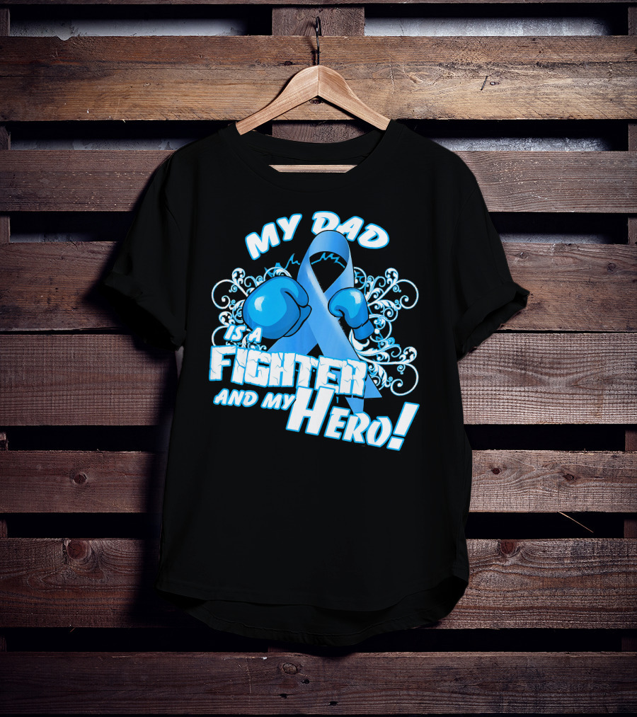 My Dad Is A Fighter And My Hero Light Blue Prostate Cancer Awareness T-Shirt