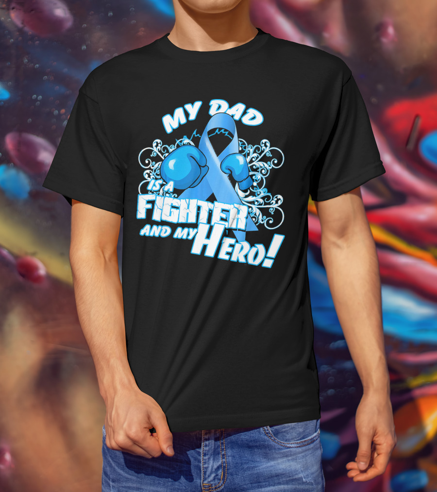 My Dad Is A Fighter And My Hero Light Blue Prostate Cancer Awareness T-Shirt