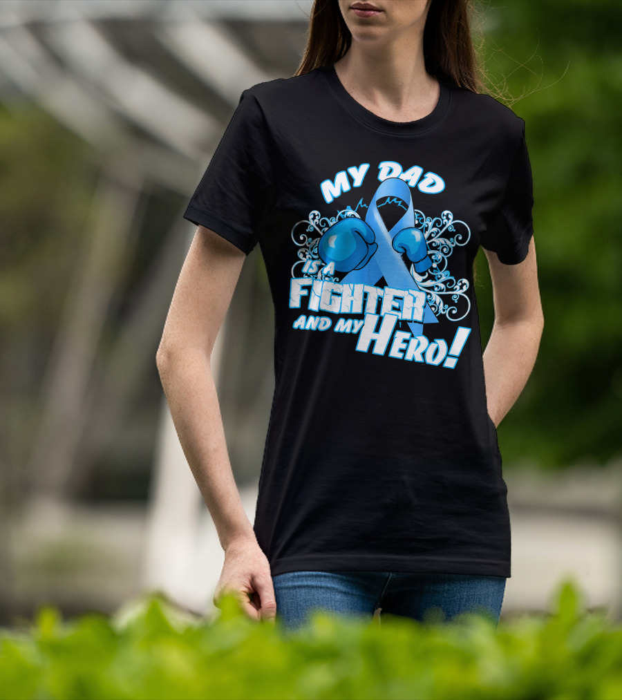 My Dad Is A Fighter And My Hero Light Blue Prostate Cancer Awareness T-Shirt