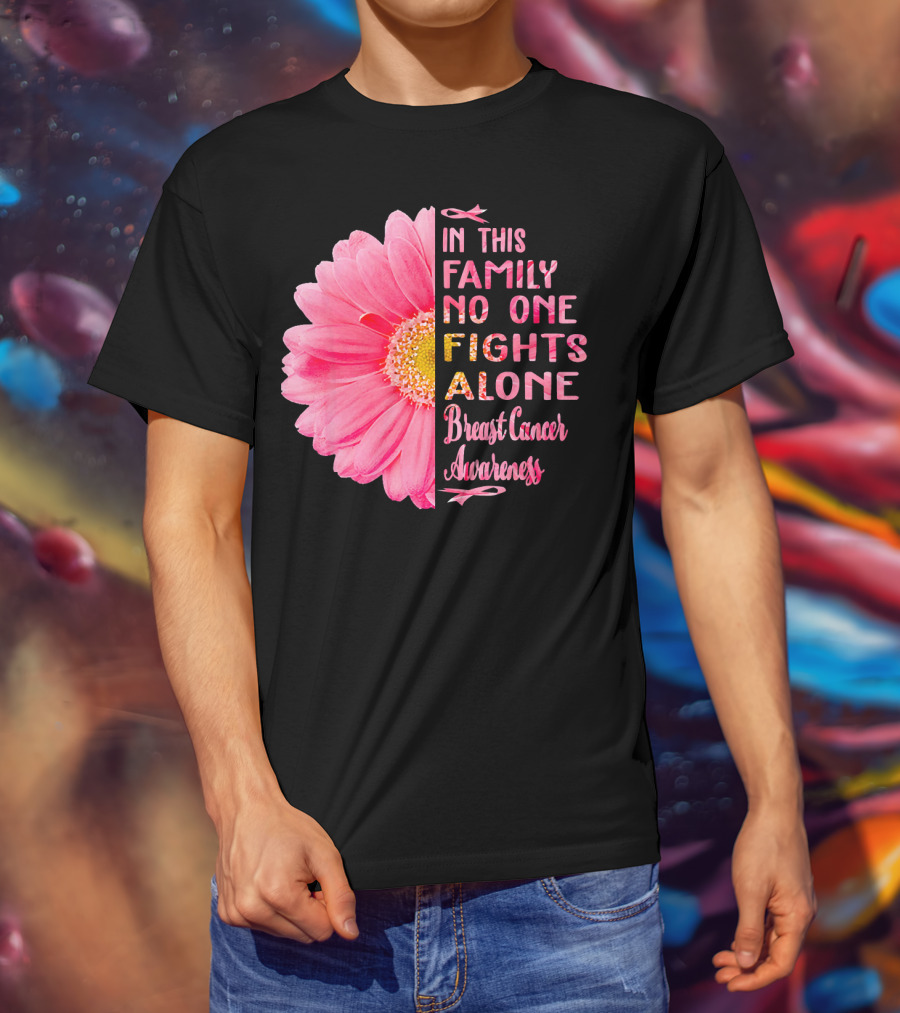 In This Family No One Fights Alone Breast Cancer Awareness Daisy T-Shirt