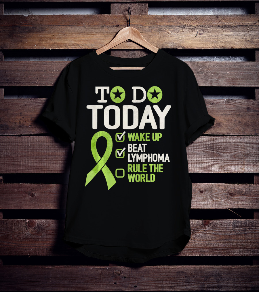 To Do Today Wake Up Beat Lymphoma Rule The World T-Shirt