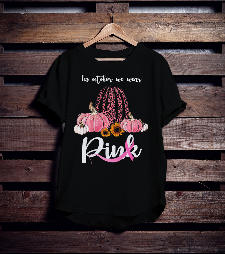 In October We Wear Pink Pumpkins Leopard Sunflowers T-Shirt