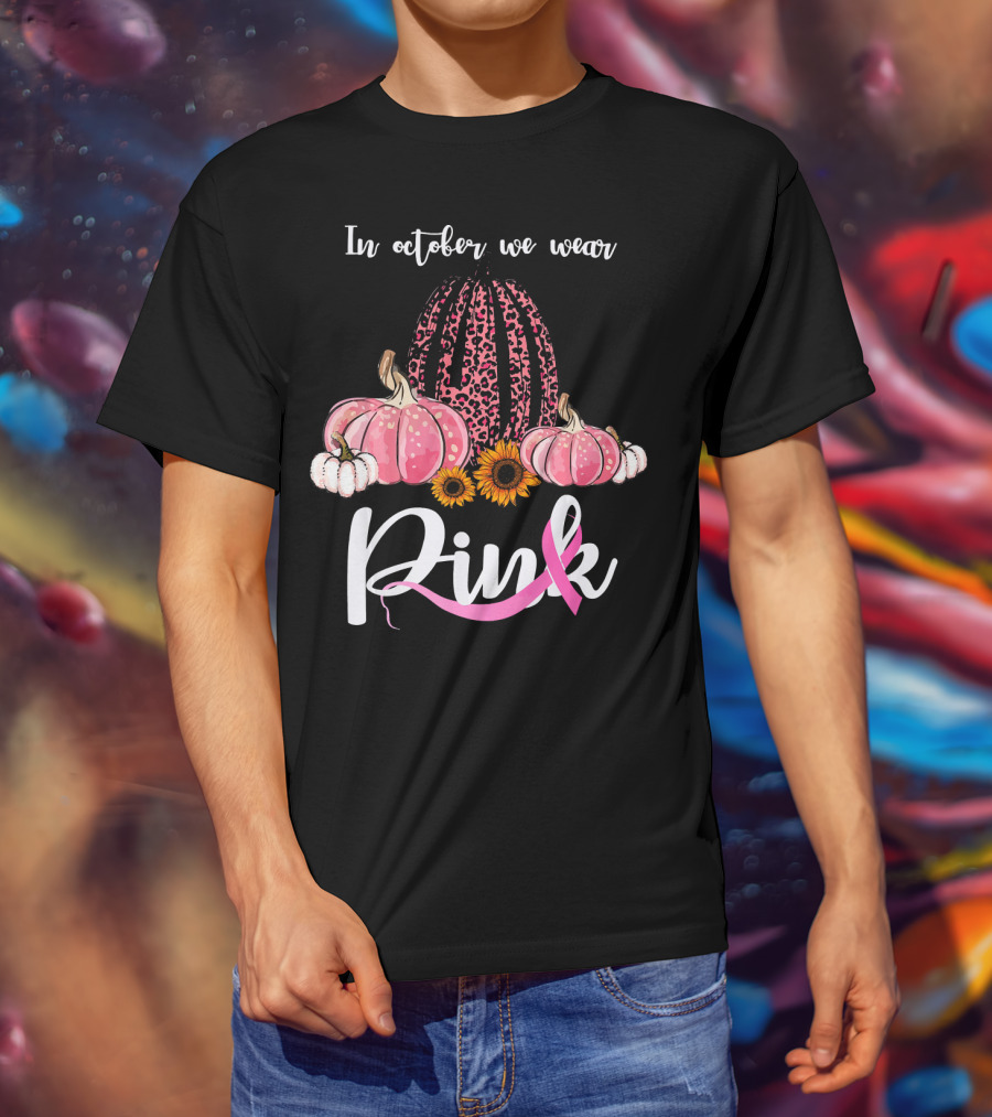 In October We Wear Pink Pumpkins Leopard Sunflowers T-Shirt