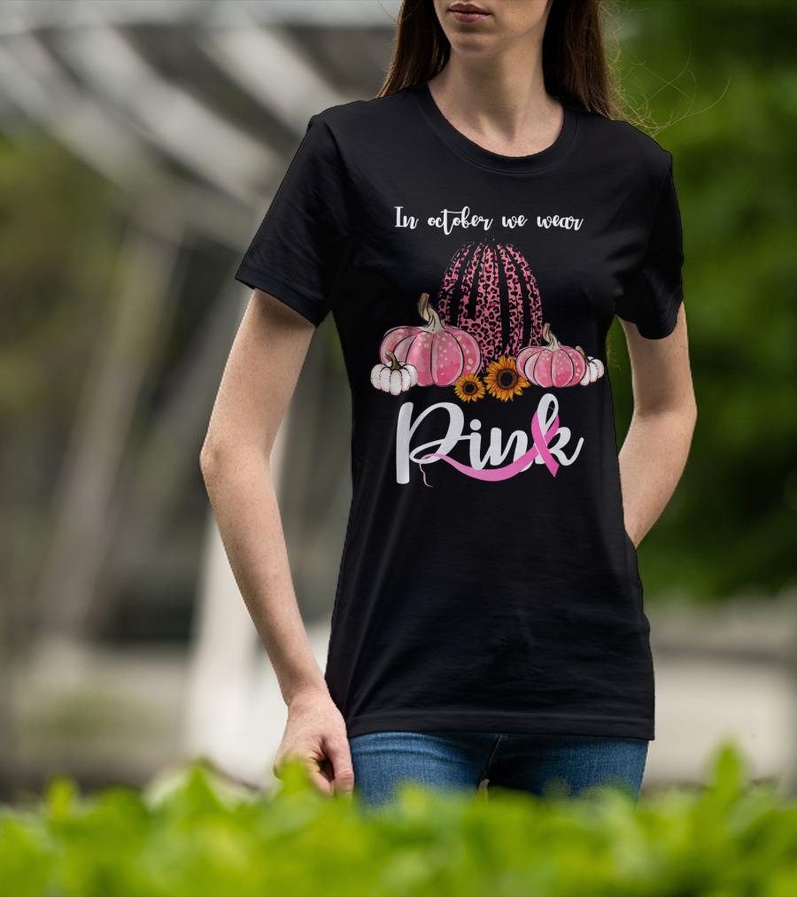 In October We Wear Pink Pumpkins Leopard Sunflowers T-Shirt