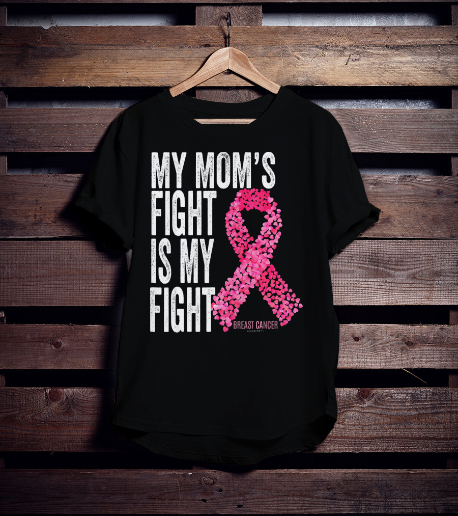 My Mom's Fight Is My Fight Breast Cancer Pink Ribbon Awareness T-Shirt