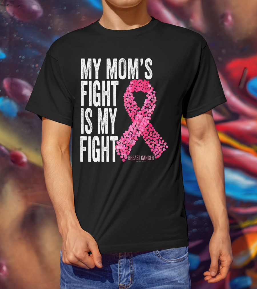 My Mom's Fight Is My Fight Breast Cancer Pink Ribbon Awareness T-Shirt