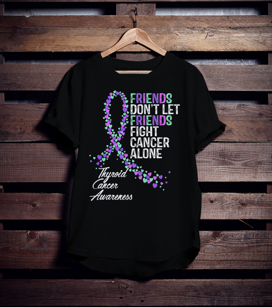 Friends Don't Let Friends Fight Cancer Alone Thyroid Cancer Awareness T-Shirt