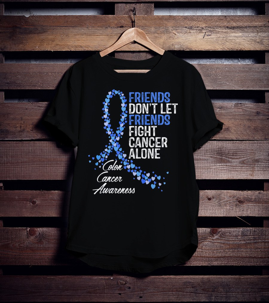 Friends Don’t Let Friends Fight Cancer Alone Colon Cancer Awareness T-Shirt
