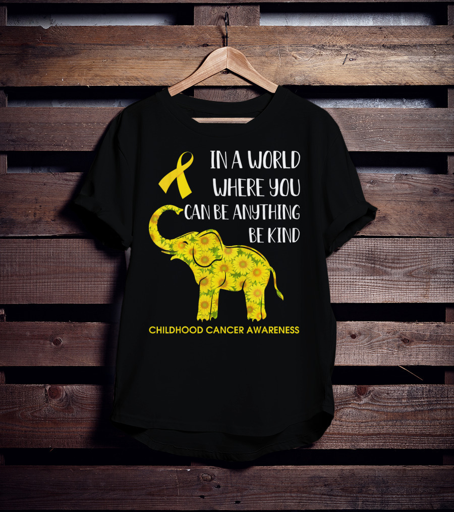 In A World Where You Can Be Anything Be Kind Childhood Cancer Awareness Yellow Ribbon Sunflower Elephant T-Shirt