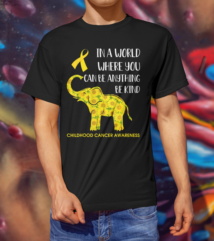 In A World Where You Can Be Anything Be Kind Childhood Cancer Awareness Yellow Ribbon Sunflower Elephant T-Shirt
