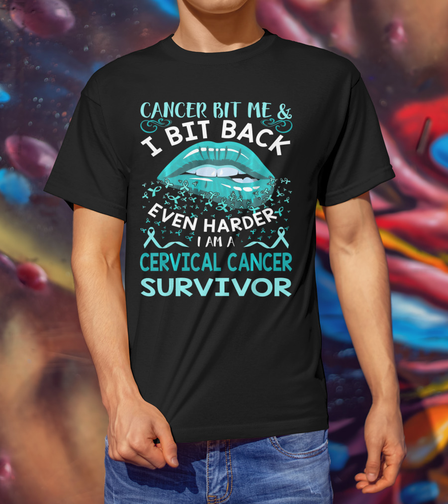 Cancer Bit Me And I Bit Back Even Harder I Am A Cervical Cancer Survivor T-Shirt