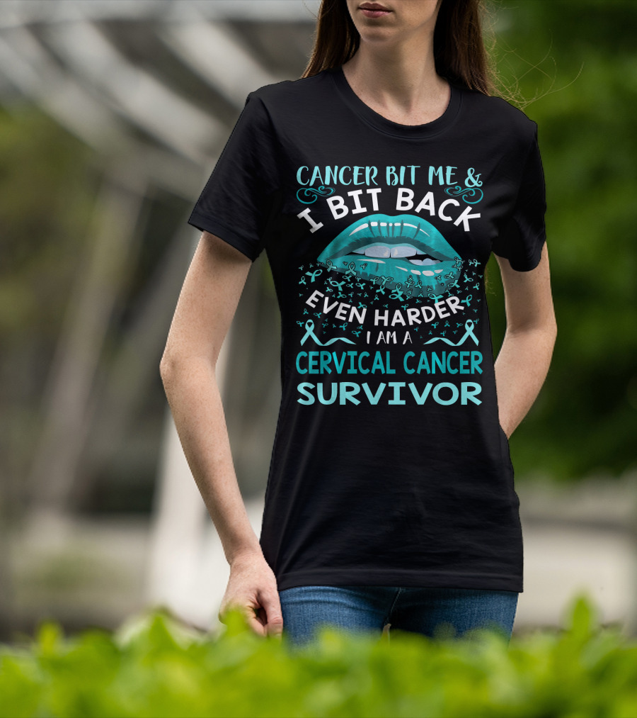 Cancer Bit Me And I Bit Back Even Harder I Am A Cervical Cancer Survivor T-Shirt