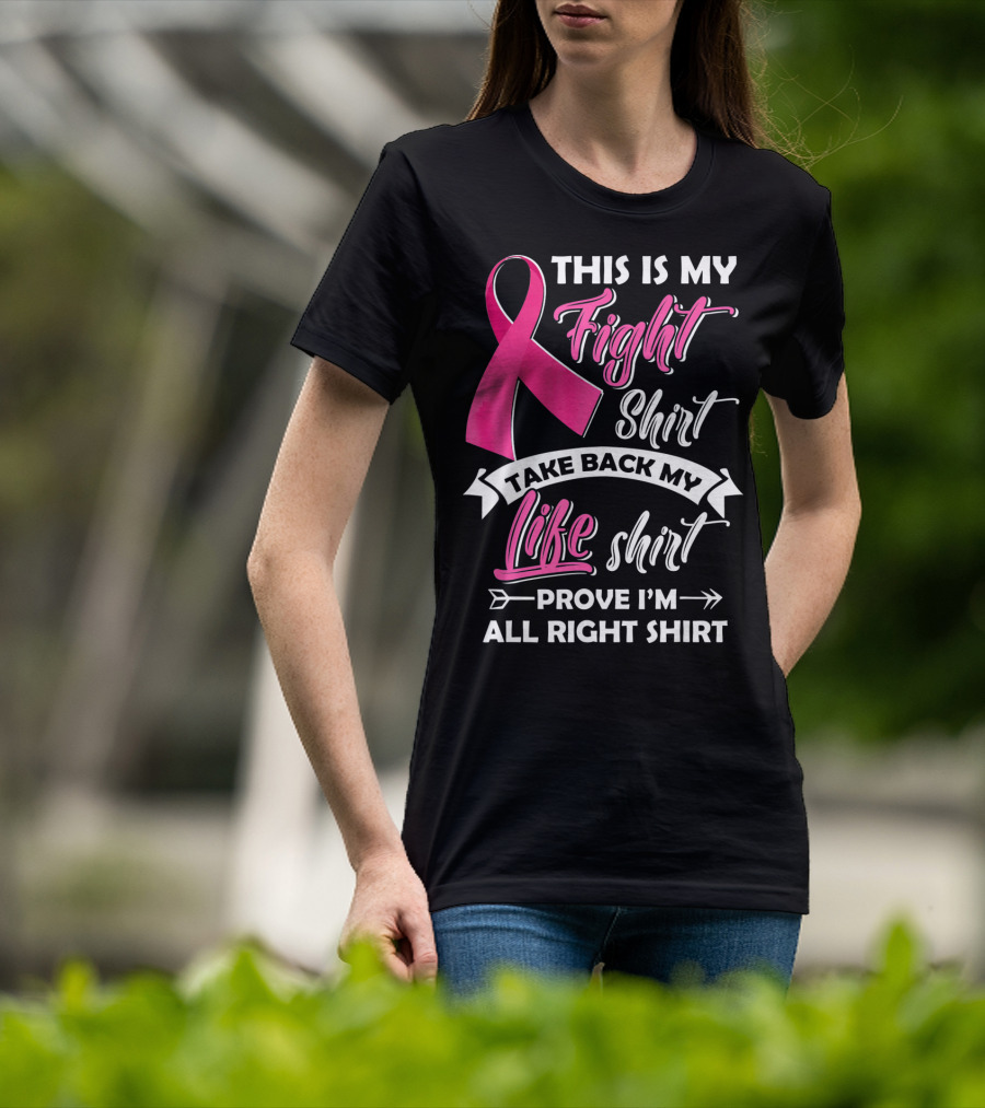This Is My Fight Shirt Take Back My Life Shirt Prove I'm All Right T-Shirt