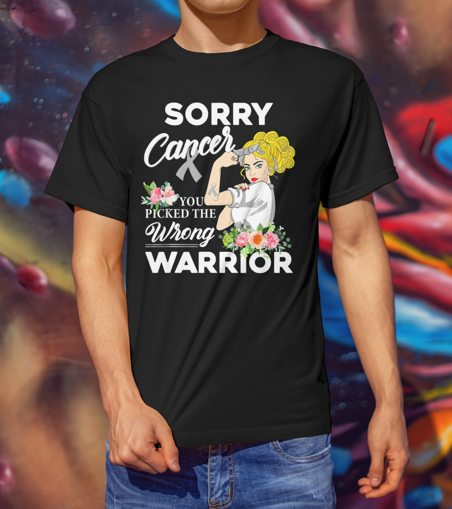 Sorry Cancer You Picked The Wrong Warrior T-Shirt