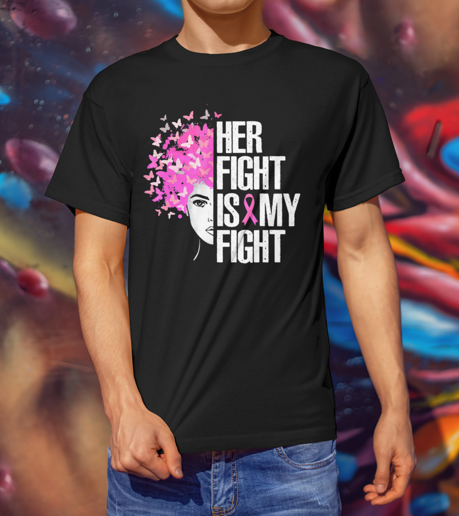 Her Fight Is My Fight Breast Cancer Awareness Butterfly Pink T-Shirt