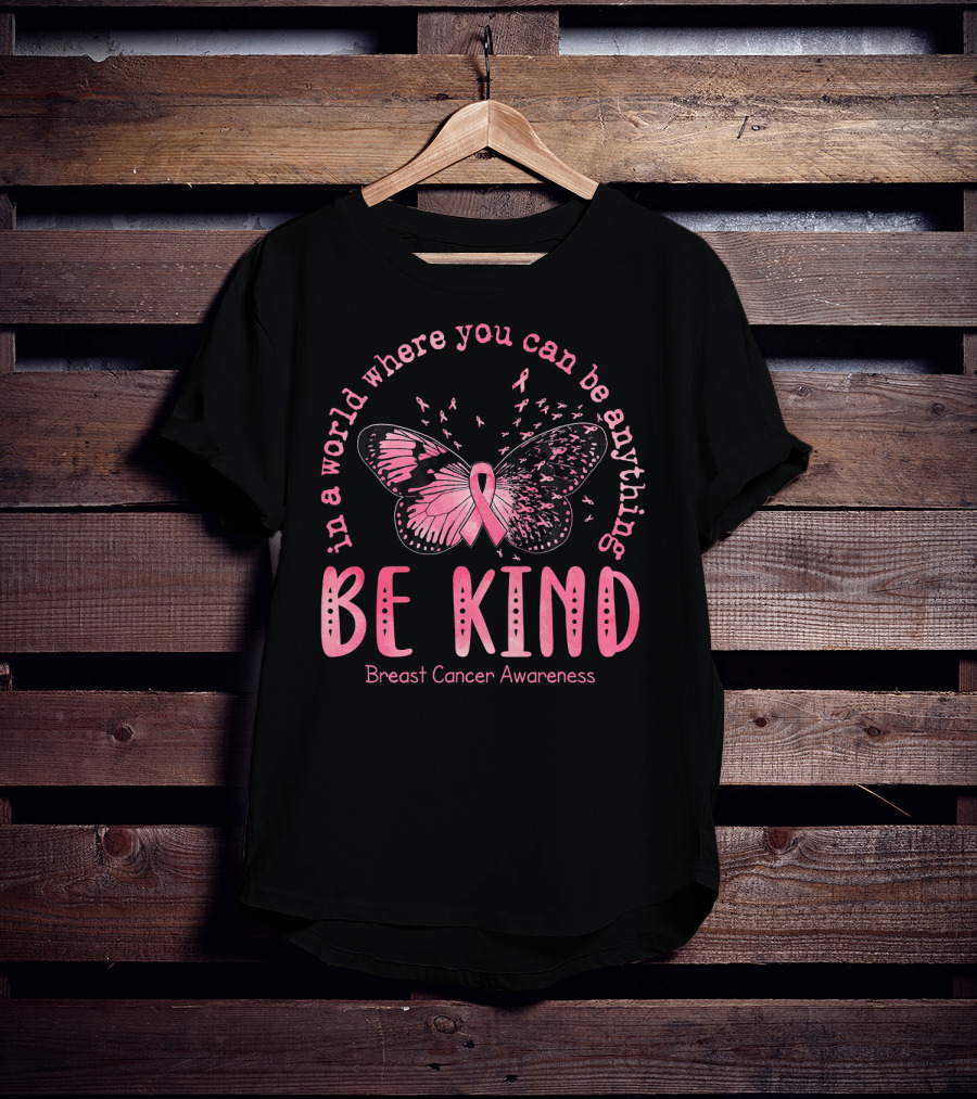 In A World Where You Can Be Anything Be Kind Breast Cancer Awareness Pink Butterfly T-Shirt