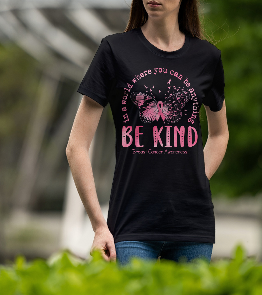 In A World Where You Can Be Anything Be Kind Breast Cancer Awareness Pink Butterfly T-Shirt