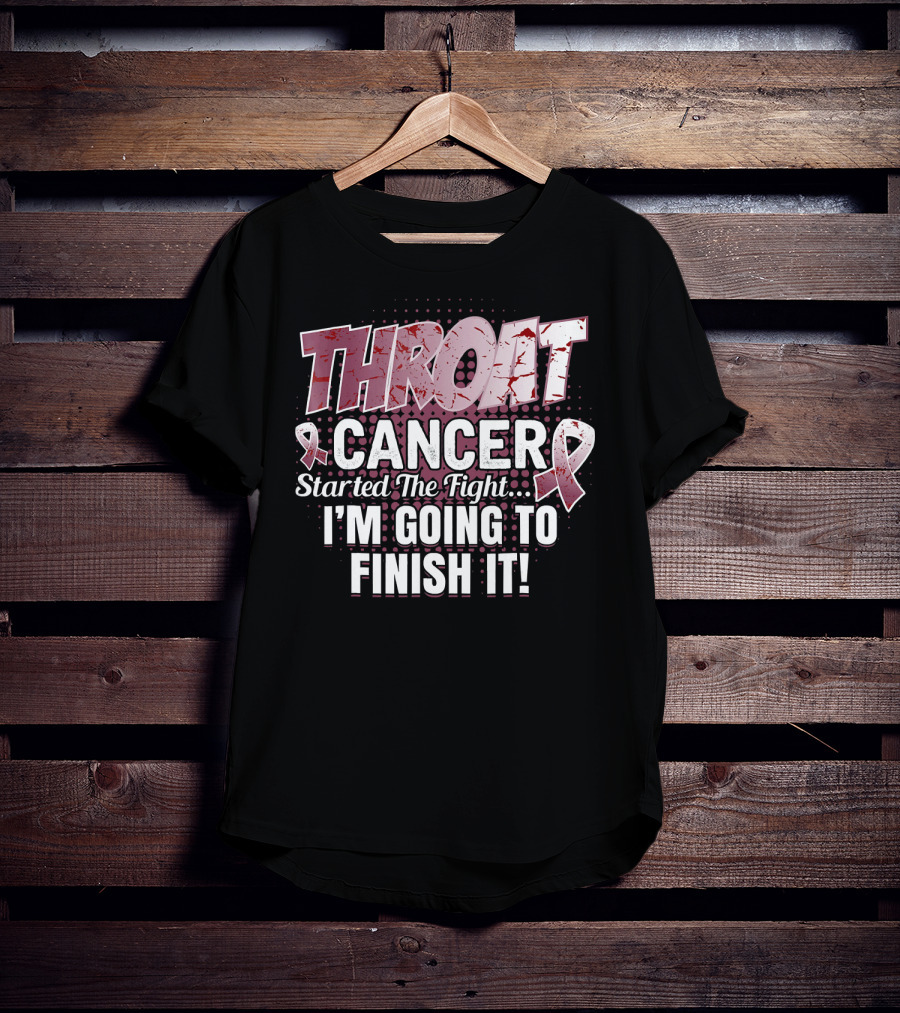 Throat Cancer Started The Fight I'm Going To Finish It T-Shirt