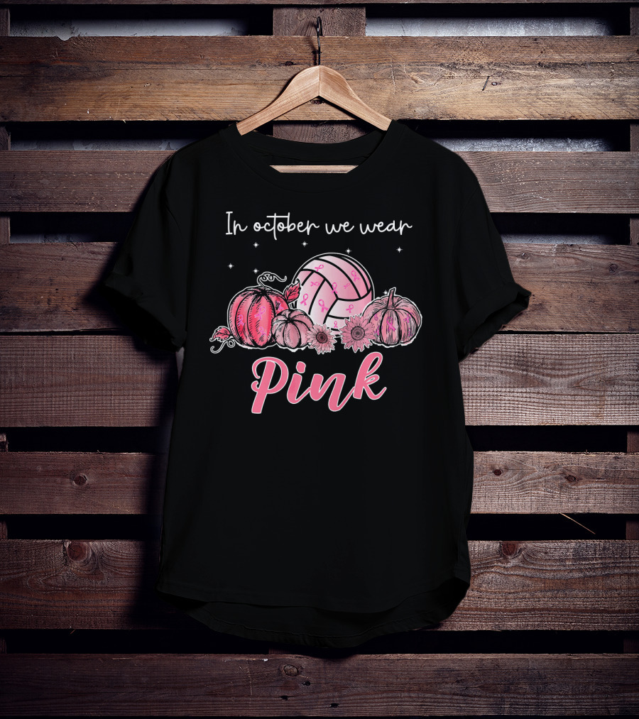 In October We Wear Pink Volleyball Breast Cancer Awareness T-Shirt
