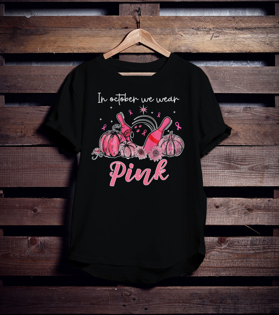 In October We Wear Pink Breast Cancer Awareness Bowling Pumpkins T-Shirt