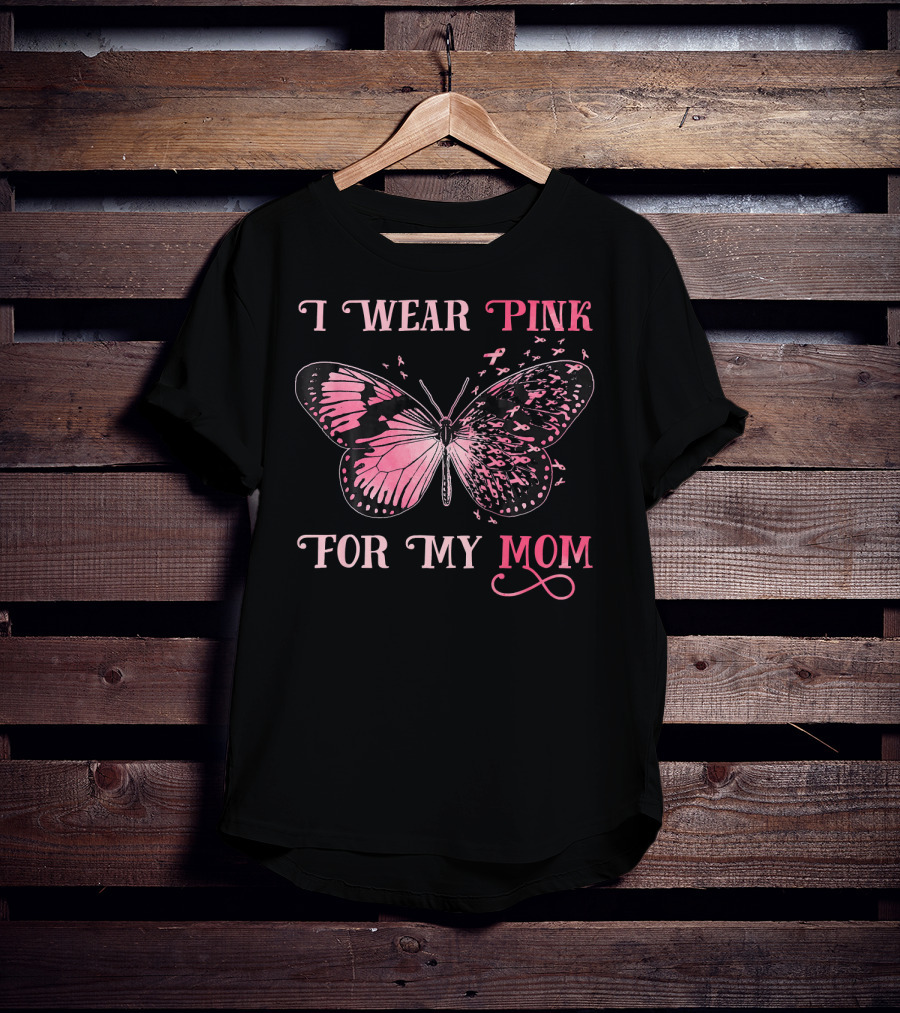 I Wear Pink For My Mom Breast Cancer Butterfly T-Shirt