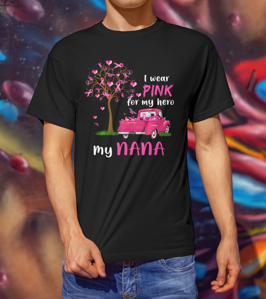I Wear Pink For My Hero My Nana Breast Cancer Awareness T-Shirt