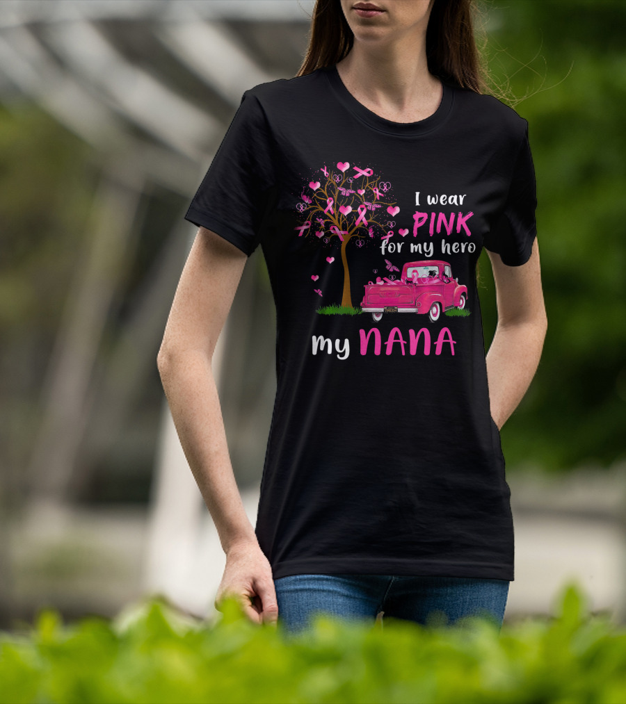 I Wear Pink For My Hero My Nana Breast Cancer Awareness T-Shirt
