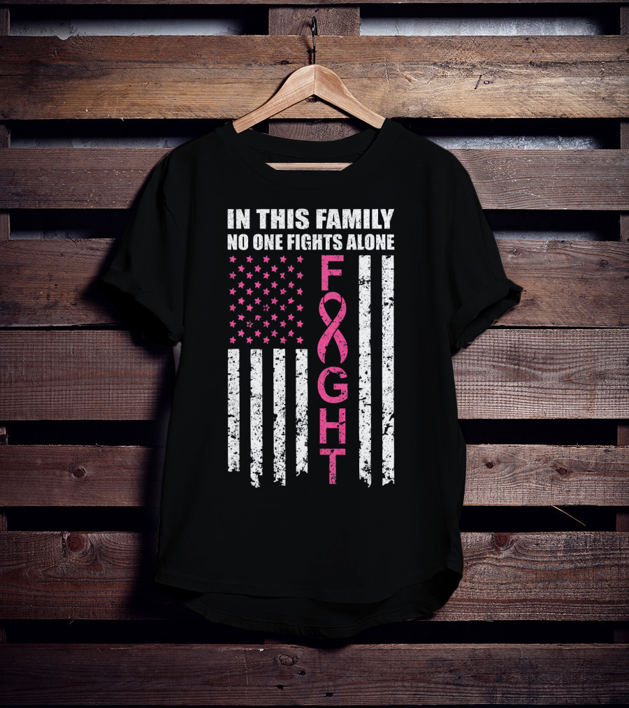 In This Family No One Fights Alone Breast Cancer Awareness Fight Ribbon Flag T-Shirt