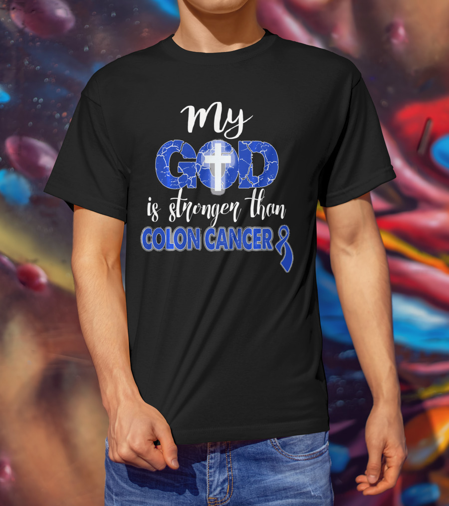 My God Is Stronger Than Colon Cancer Cross T-Shirt