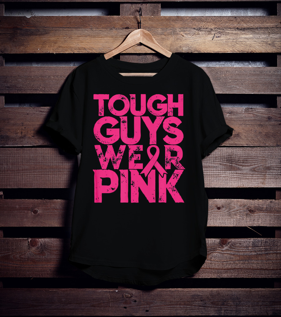 Tough Guys Wear Pink Breast Cancer Awareness T-Shirt