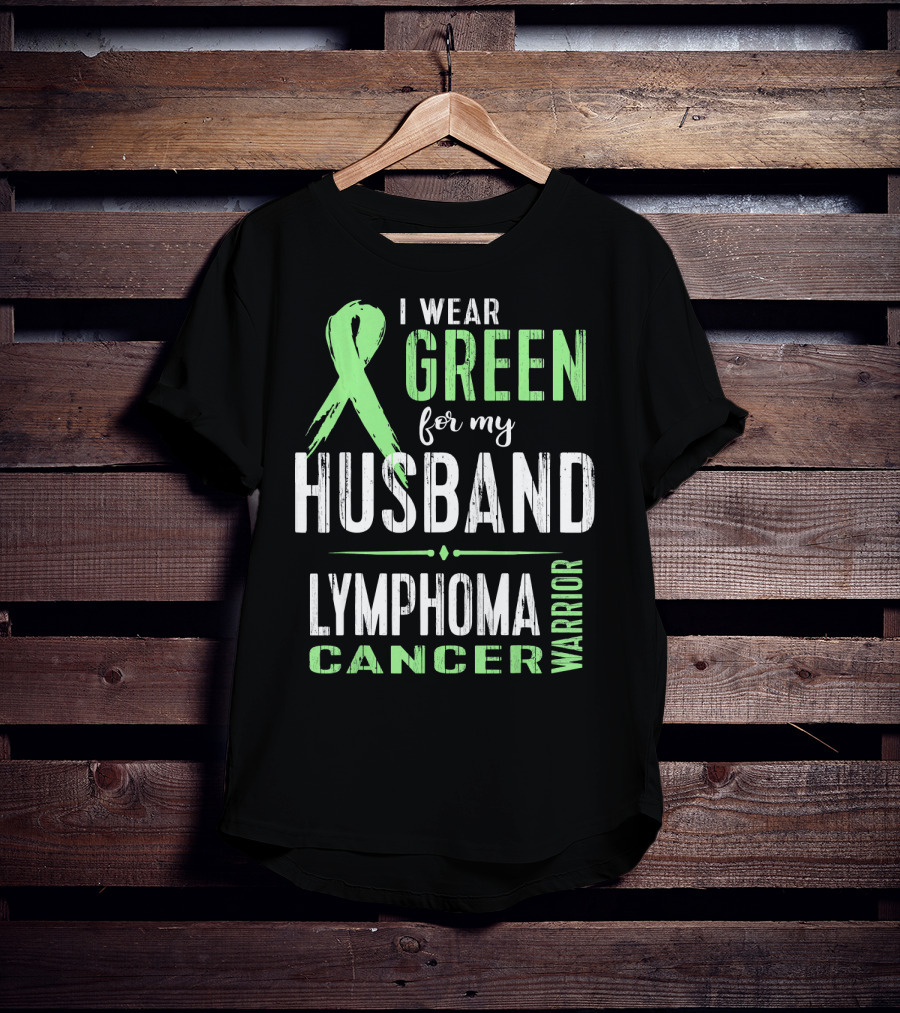 I Wear Green For My Husband Lymphoma Cancer Warrior T-Shirt