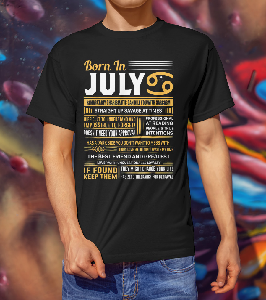 Born In July Remarkably Charismatic Straight Up Savage Cancer T-Shirt