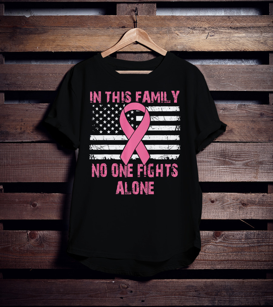 In This Family No One Fights Alone USA Flag Breast Cancer T-Shirt